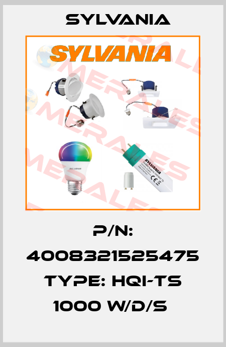 P/N: 4008321525475 Type: HQI-TS 1000 W/D/S  Sylvania
