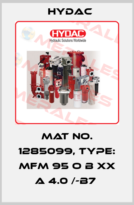 Mat No. 1285099, Type: MFM 95 O B XX A 4.0 /-B7  Hydac