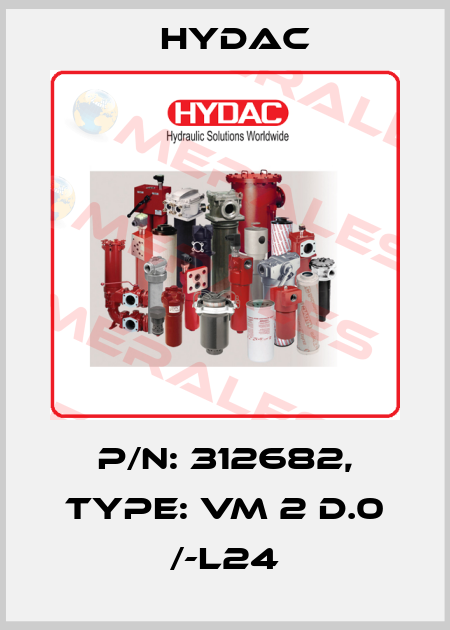 p/n: 312682, Type: VM 2 D.0 /-L24 Hydac
