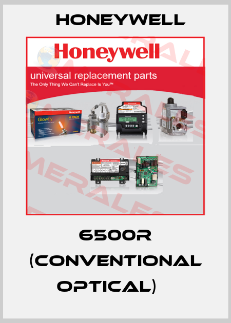 6500R (CONVENTIONAL OPTICAL)	  Honeywell