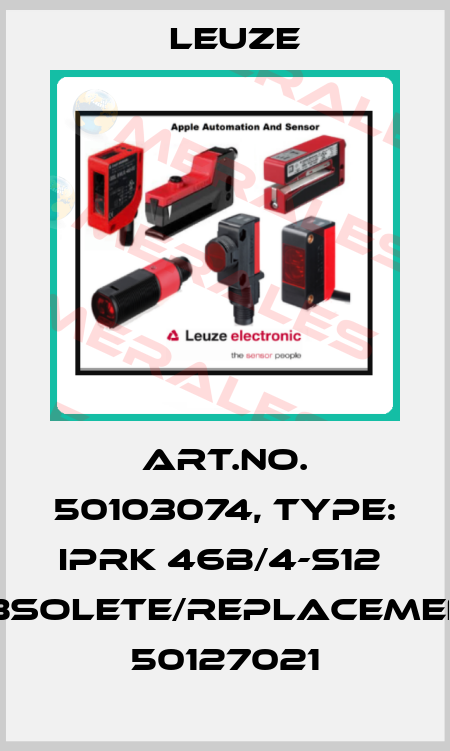 Art.No. 50103074, Type: IPRK 46B/4-S12  obsolete/replacement 50127021 Leuze