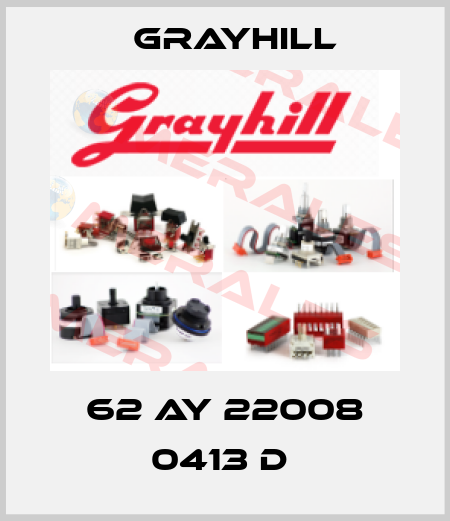 62 AY 22008 0413 D  Grayhill