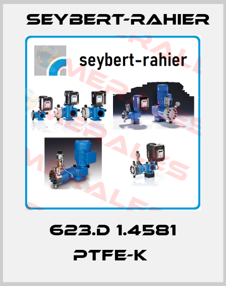 623.D 1.4581 PTFE-K  Seybert-Rahier