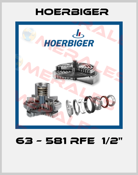 63 – 581 RFE  1/2"  Hoerbiger