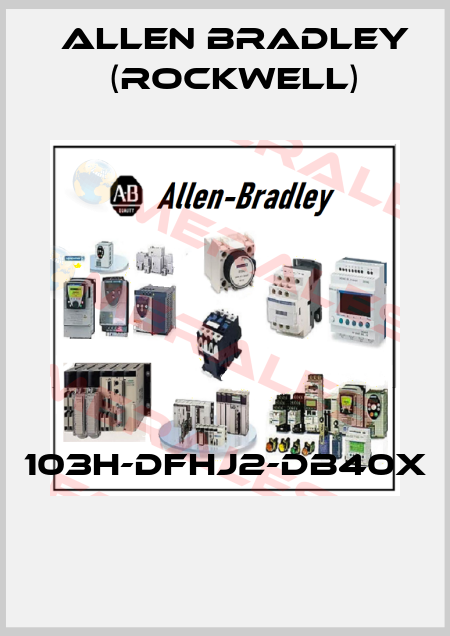 103H-DFHJ2-DB40X  Allen Bradley (Rockwell)