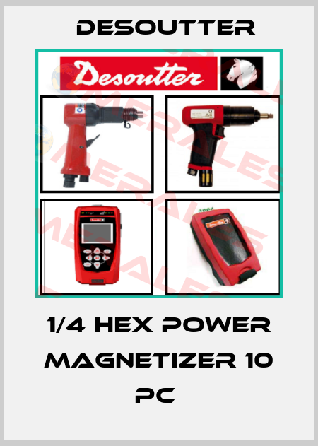 1/4 HEX POWER MAGNETIZER 10 PC  Desoutter