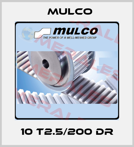 10 T2.5/200 DR Mulco