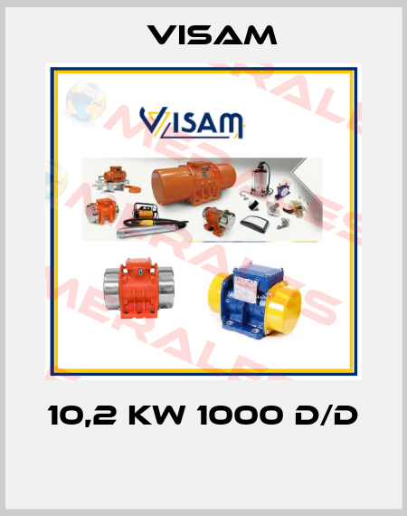 10,2 KW 1000 D/D  Visam