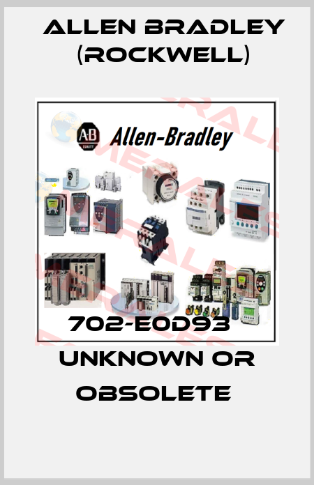 702-E0D93   UNKNOWN OR OBSOLETE  Allen Bradley (Rockwell)