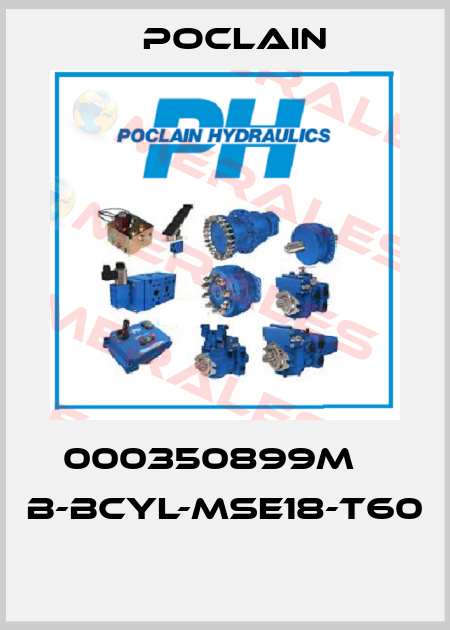 000350899M    B-BCYL-MSE18-T60  Poclain