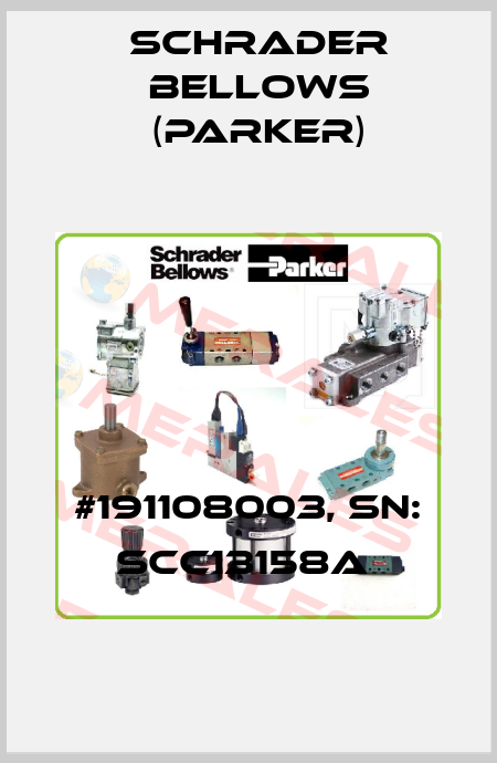 #191108003, SN: SCC13158A  Schrader Bellows (Parker)