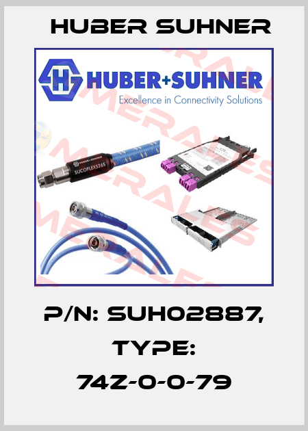 P/N: SUH02887, Type: 74Z-0-0-79 Huber Suhner