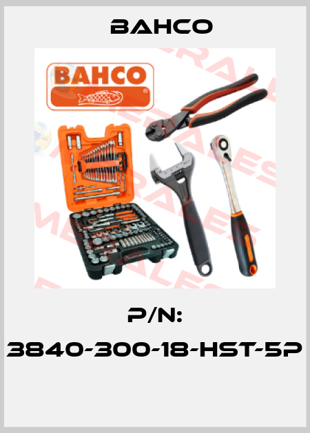 P/N: 3840-300-18-HST-5P  Bahco