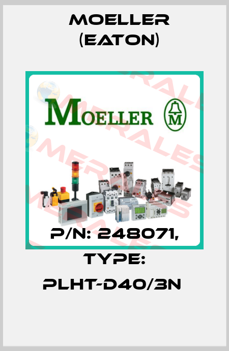 P/N: 248071, Type: PLHT-D40/3N  Moeller (Eaton)