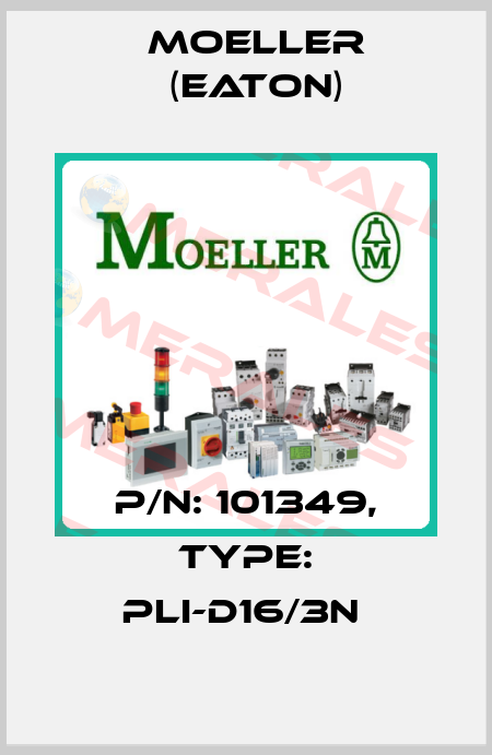 P/N: 101349, Type: PLI-D16/3N  Moeller (Eaton)