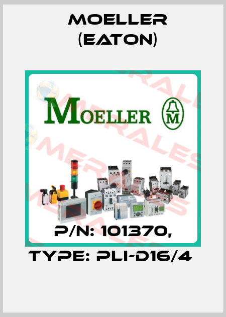 P/N: 101370, Type: PLI-D16/4  Moeller (Eaton)
