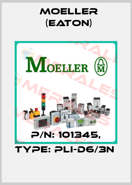 P/N: 101345, Type: PLI-D6/3N  Moeller (Eaton)