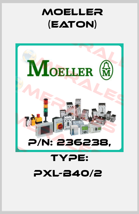 P/N: 236238, Type: PXL-B40/2  Moeller (Eaton)