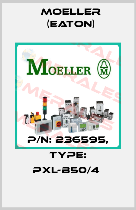 P/N: 236595, Type: PXL-B50/4  Moeller (Eaton)