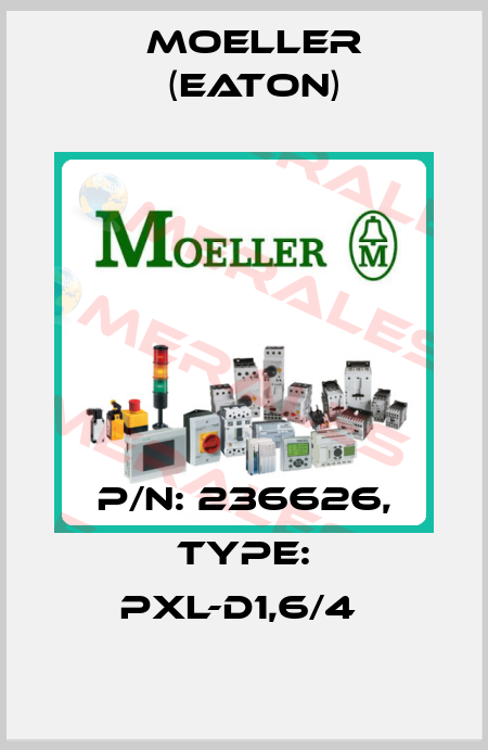 P/N: 236626, Type: PXL-D1,6/4  Moeller (Eaton)