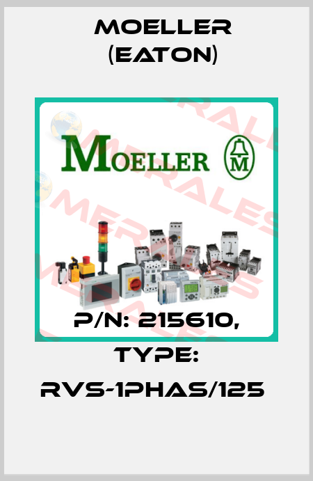 P/N: 215610, Type: RVS-1PHAS/125  Moeller (Eaton)