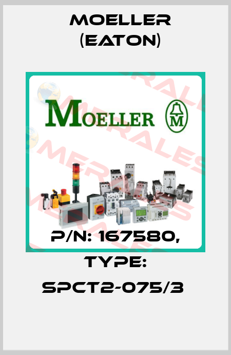 P/N: 167580, Type: SPCT2-075/3  Moeller (Eaton)