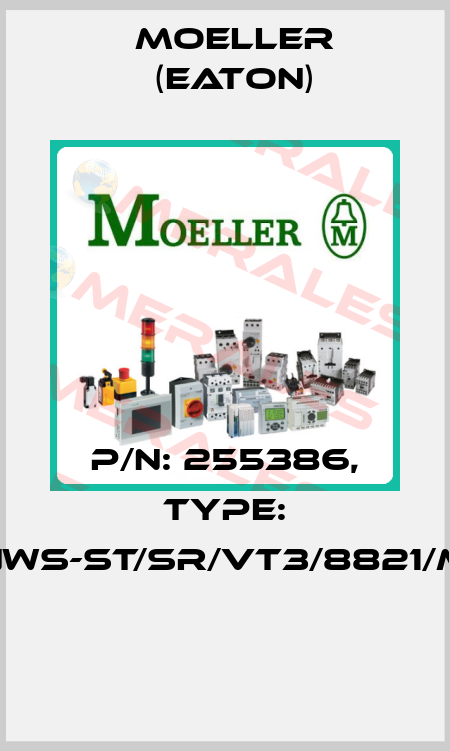 P/N: 255386, Type: NWS-ST/SR/VT3/8821/M  Moeller (Eaton)