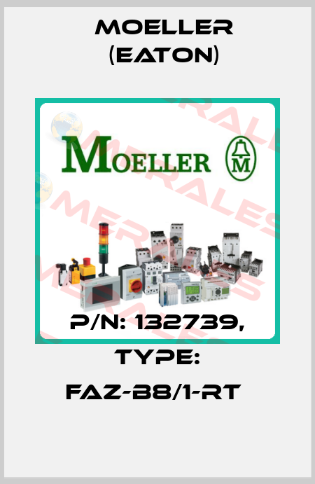 P/N: 132739, Type: FAZ-B8/1-RT  Moeller (Eaton)