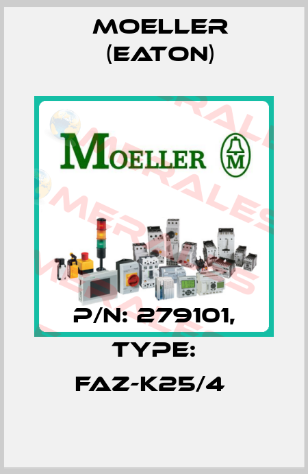 P/N: 279101, Type: FAZ-K25/4  Moeller (Eaton)