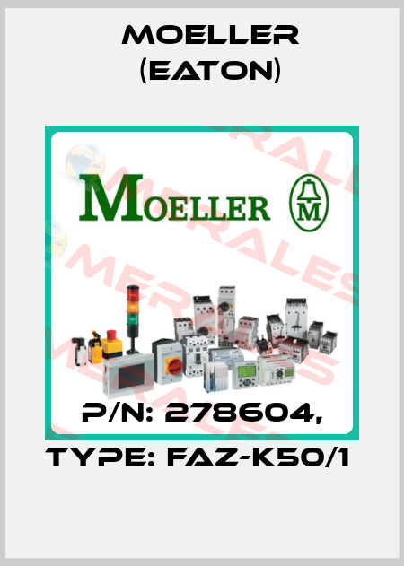 P/N: 278604, Type: FAZ-K50/1  Moeller (Eaton)