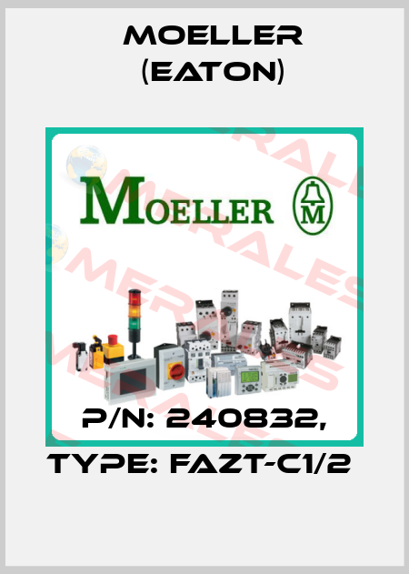 P/N: 240832, Type: FAZT-C1/2  Moeller (Eaton)