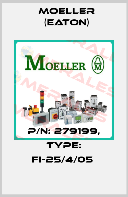 P/N: 279199, Type: FI-25/4/05  Moeller (Eaton)