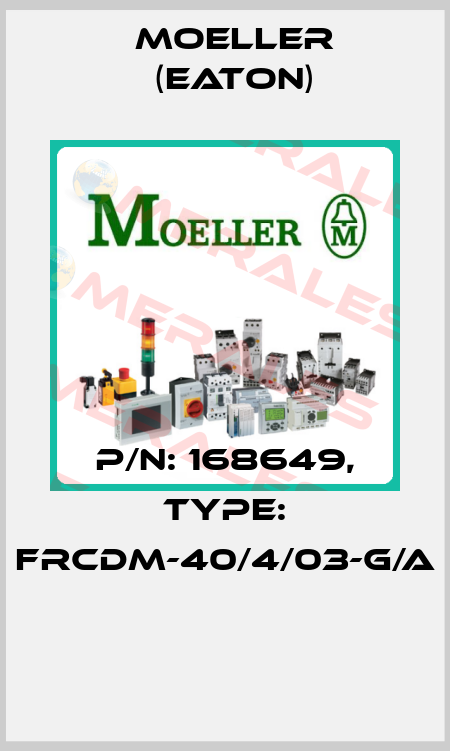 P/N: 168649, Type: FRCDM-40/4/03-G/A  Moeller (Eaton)