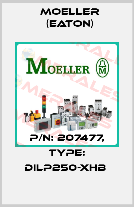 P/N: 207477, Type: DILP250-XHB  Moeller (Eaton)