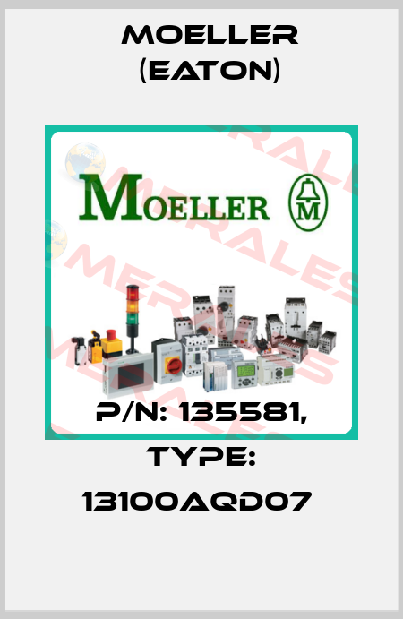 P/N: 135581, Type: 13100AQD07  Moeller (Eaton)