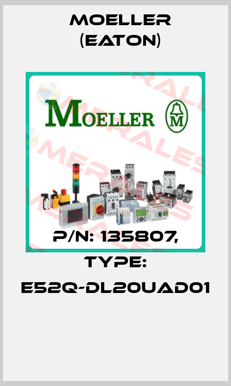 P/N: 135807, Type: E52Q-DL20UAD01  Moeller (Eaton)