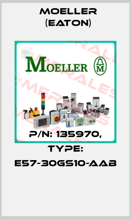 P/N: 135970, Type: E57-30GS10-AAB  Moeller (Eaton)