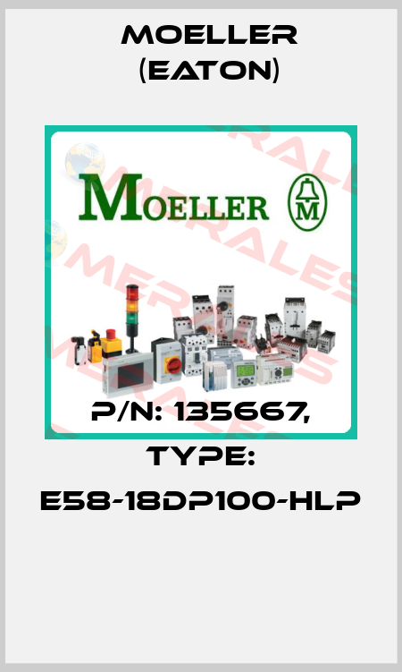 P/N: 135667, Type: E58-18DP100-HLP  Moeller (Eaton)