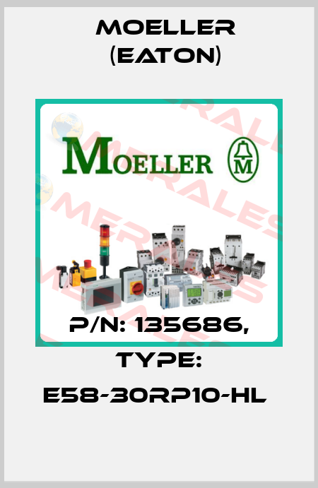 P/N: 135686, Type: E58-30RP10-HL  Moeller (Eaton)