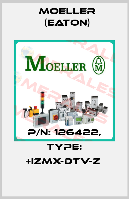 P/N: 126422, Type: +IZMX-DTV-Z  Moeller (Eaton)