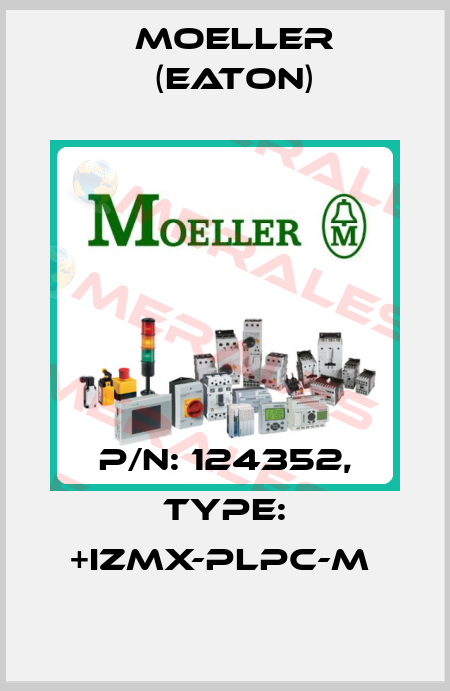 P/N: 124352, Type: +IZMX-PLPC-M  Moeller (Eaton)