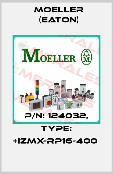 P/N: 124032, Type: +IZMX-RP16-400  Moeller (Eaton)