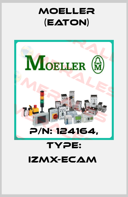 P/N: 124164, Type: IZMX-ECAM  Moeller (Eaton)