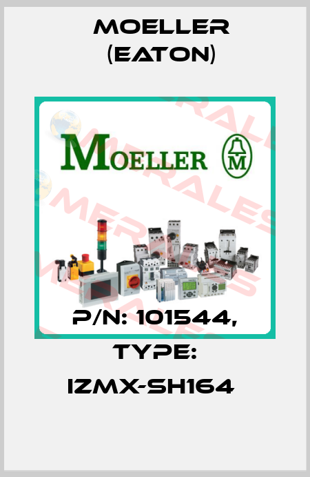 P/N: 101544, Type: IZMX-SH164  Moeller (Eaton)