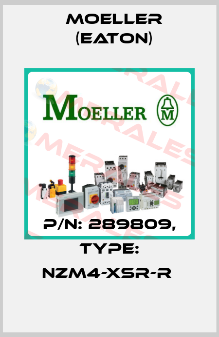 P/N: 289809, Type: NZM4-XSR-R  Moeller (Eaton)