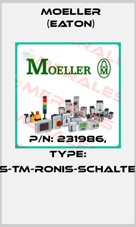P/N: 231986, Type: ES-TM-RONIS-SCHALTER  Moeller (Eaton)