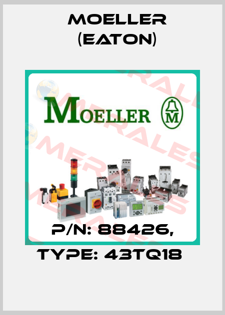 P/N: 88426, Type: 43TQ18  Moeller (Eaton)