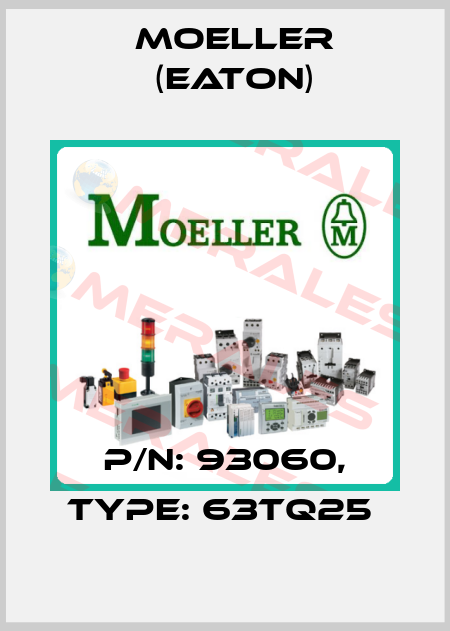 P/N: 93060, Type: 63TQ25  Moeller (Eaton)