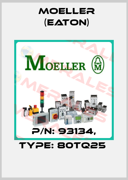 P/N: 93134, Type: 80TQ25  Moeller (Eaton)
