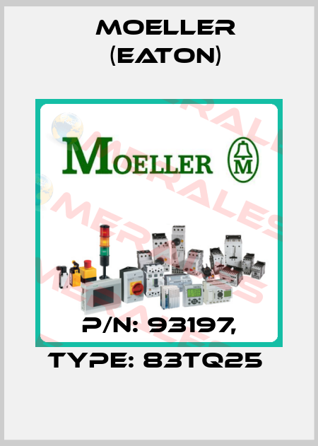 P/N: 93197, Type: 83TQ25  Moeller (Eaton)